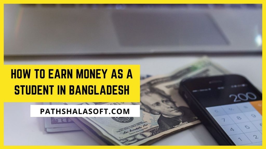 How To Earn Money As A Student In Bangladesh